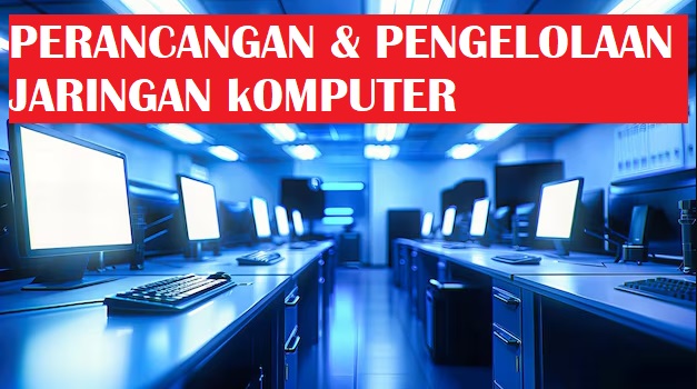 Perancangan dan Pengelolaan Jaringan Komputer (ADM) Pagi