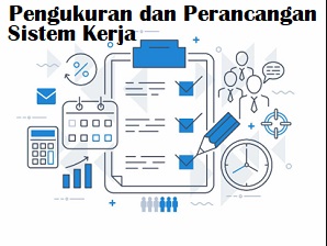 Penguk. dan Perenc. Sistem Kerja